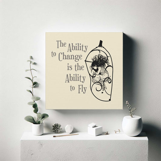 Inspirational Change Wall Decor for Dreamers | Perfect Meaningful Gift for Growth | Ability to Change is the Ability to Fly Artistic Canvas