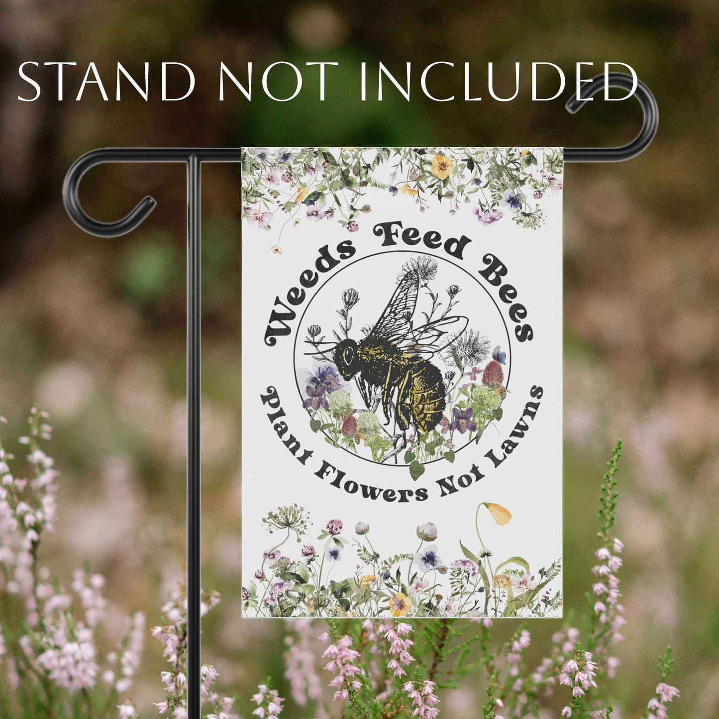 Weeds Feed Bees Garden Flag Banner, gardener gift, conservation, healthy yard message to protect our pollinators! Multi not monoculture