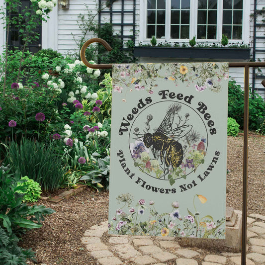 Weeds Feed Bees Garden Flag Banner, gardener gift, conservation, healthy yard message to protect our pollinators! Multi not monoculture