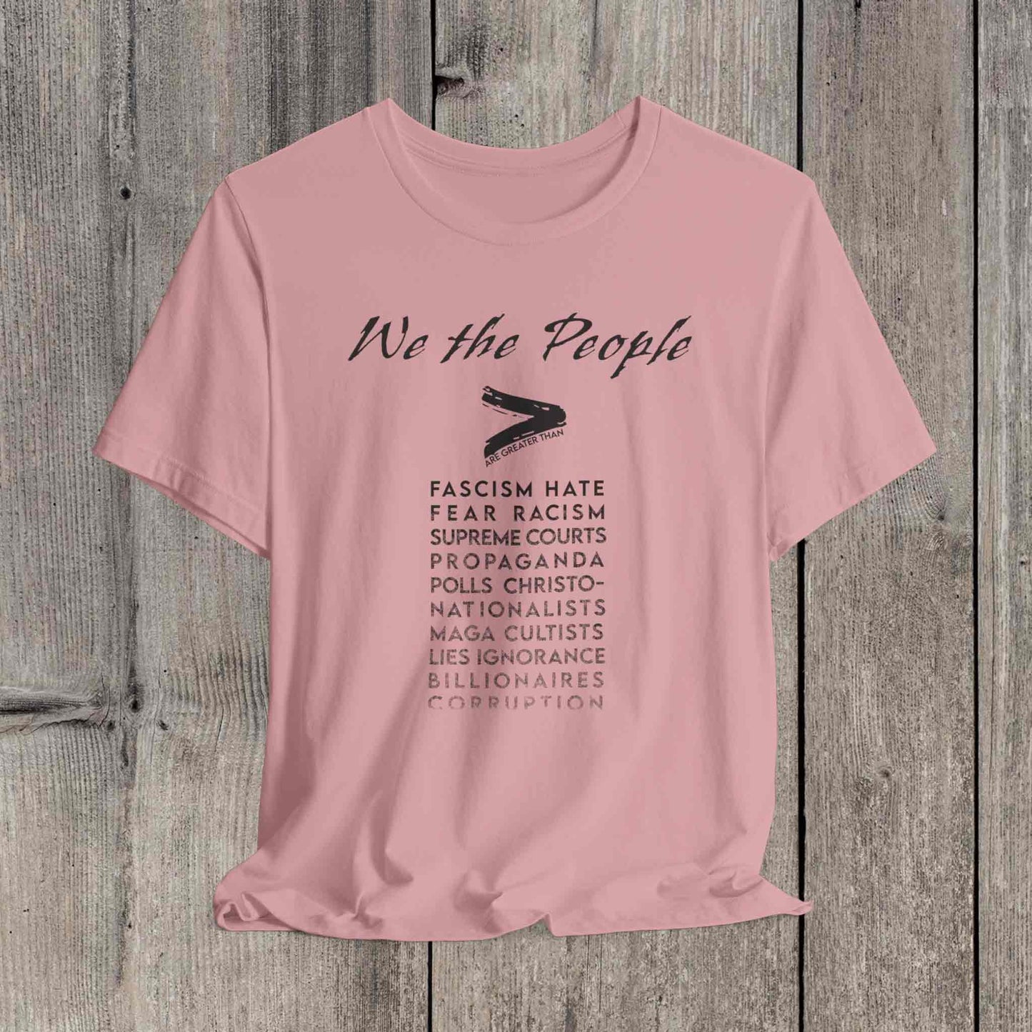 We the People Vote Tee, Community is an Act of Resistance. Stand Up for Democracy. Show the Patriarchy Where They Can Shove Their Autocracy